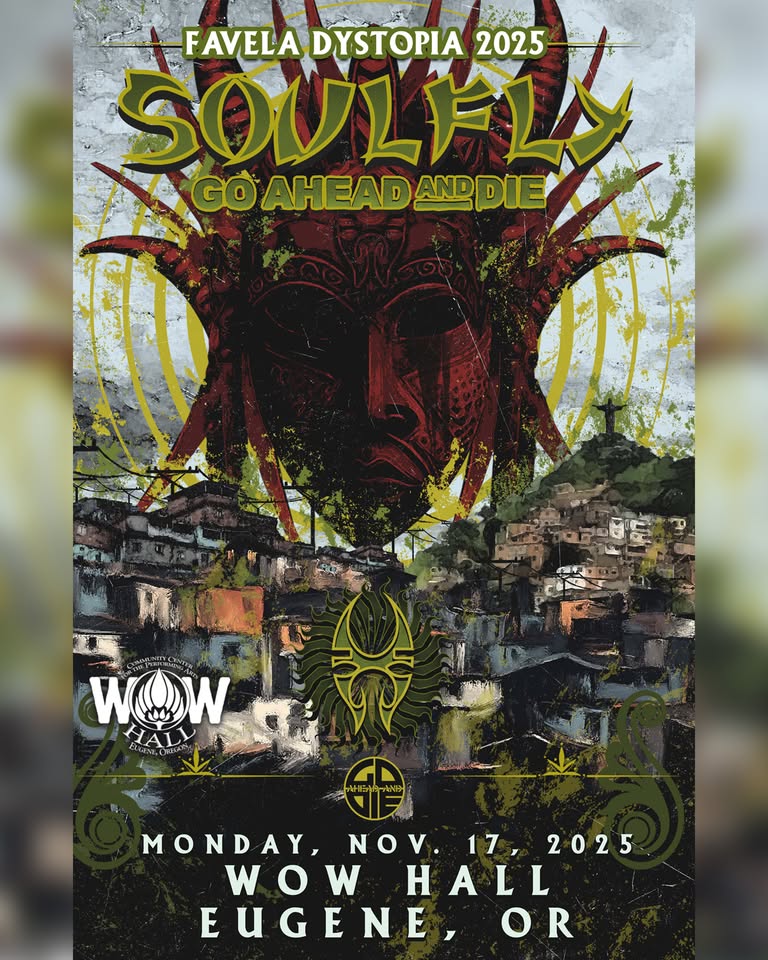 Soulfly + Go Ahead And Die - 17/11/2025 - Eugene - WOW Hall